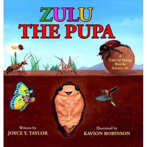 Zulu The Pupa (Mom's Choice Award Winner): A Tale of Dung Beetle - Hardcover