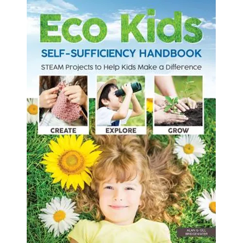Eco Kids Self-Sufficiency Handbook: STEAM Projects to Help Kids Make a Difference - Paperback
