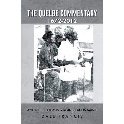The Quelbe Commentary 1672-2012: Anthropology in Virgin Islands Music - Paperback
