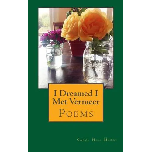 I Dreamed I Met Vermeer: Poems - Paperback