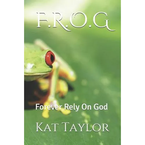 F.R.O.G: Forever Rely on God - Paperback