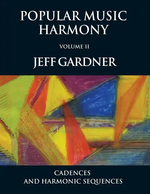 Popular Music Harmony Vol. 2 - Cadences and Harmonic Sequences - Paperback