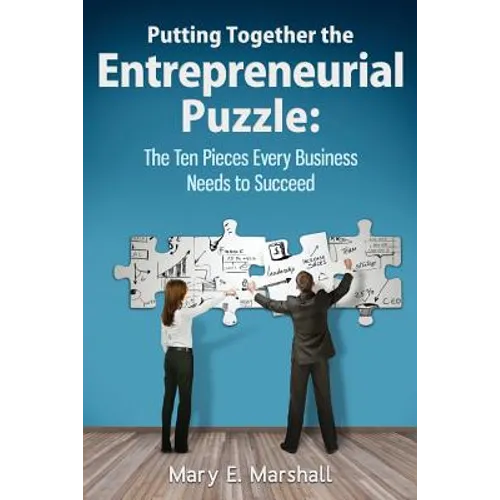 Putting Together The Entrepreneurial Puzzle: The Ten Pieces Every Business Needs to Succeed - Paperback