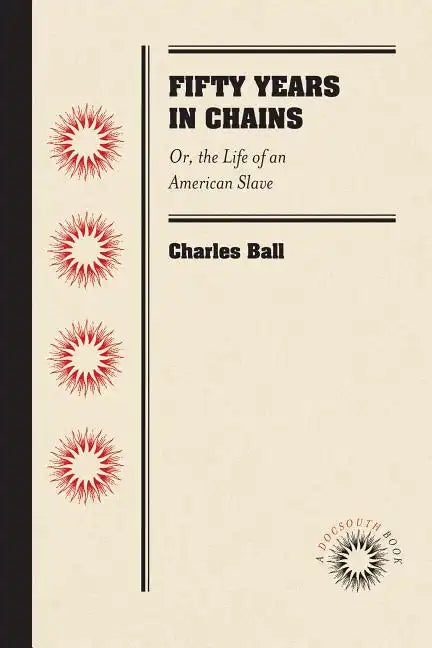 Fifty Years in Chains: Or, the Life of an American Slave - Paperback