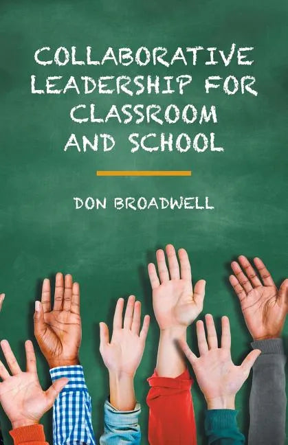 Collaborative Leadership for Classroom and School - Paperback