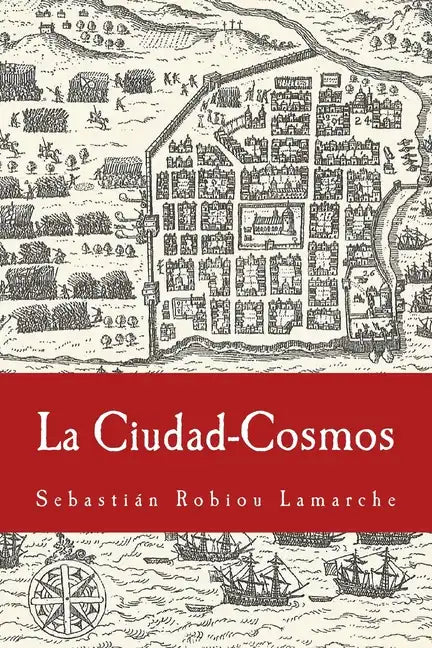 La Ciudad-Cosmos: Santo Domingo / San Juan - Siglos XVI-XVII - Paperback