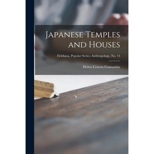 Japanese Temples and Houses; Fieldiana, Popular Series, Anthropology, no. 14 - Paperback