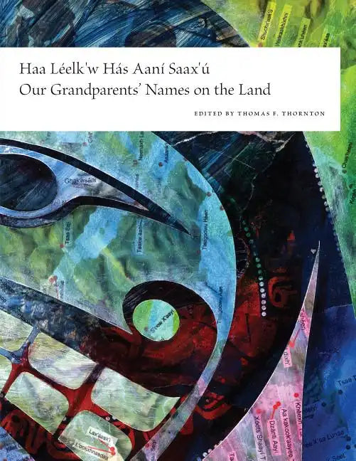 Haa Leelk'w Has Aani Saax'u / Our Grandparents' Names on the Land - Hardcover