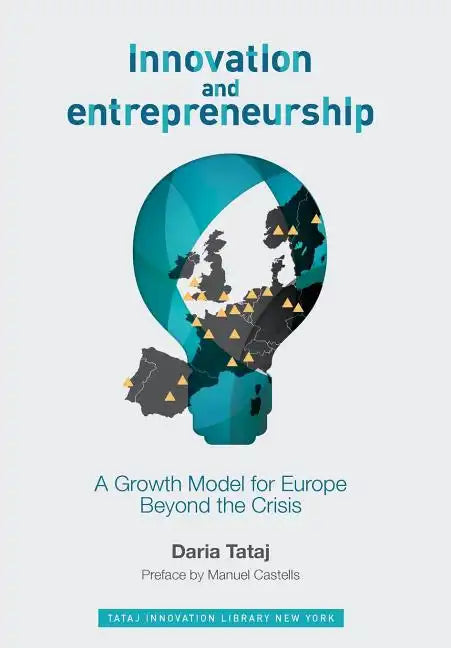 Innovation and Entrepreneurship: A Growth Model for Europe Beyond the Crisis - Hardcover