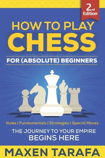 Chess: How to Play Chess for (Absolute) Beginners - Paperback