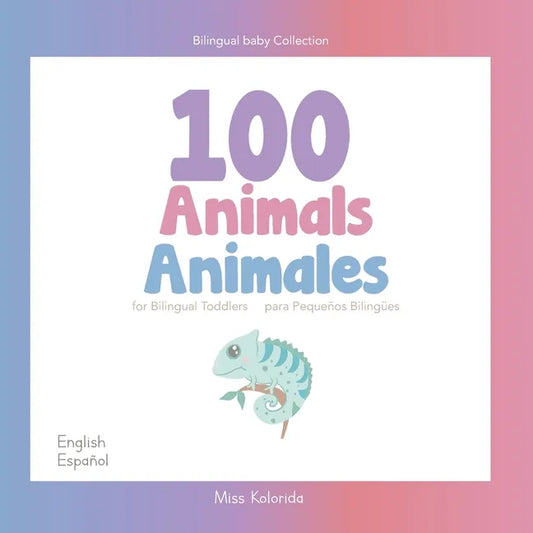 100 Animals for Bilingual Toddlers 100 Animales para pequeños bilingües English - Spanish Español - Inglés: Baby Bilingual - Paperback