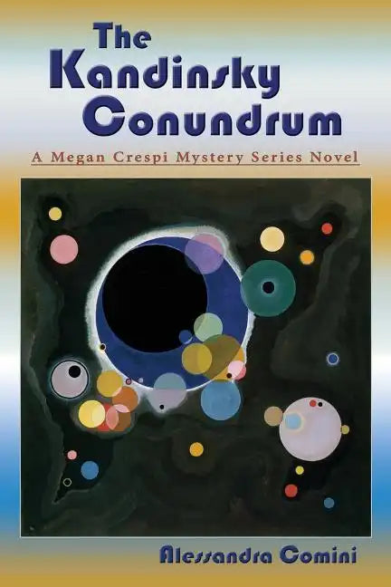 The Kandinsky Conundrum: A Megan Crespi Mystery Series Novel - Paperback