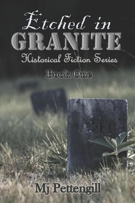 Etched in Granite: Historical Fiction Series - Paperback