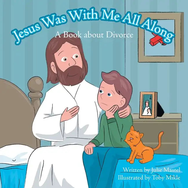 Jesus Was with Me All Along: A Book About Divorce - Paperback