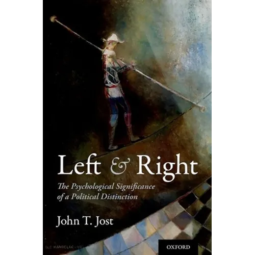 Left and Right: The Psychological Significance of a Political Distinction - Paperback