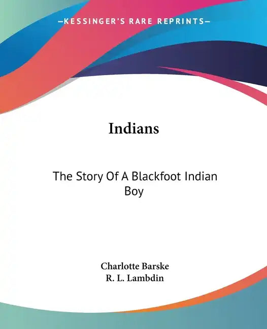 Indians: The Story Of A Blackfoot Indian Boy - Paperback