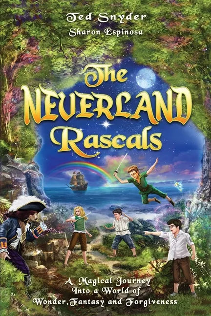 The Neverland Rascals: A Magical Journey into a World of Wonder, Fantasy and Forgiveness - Paperback