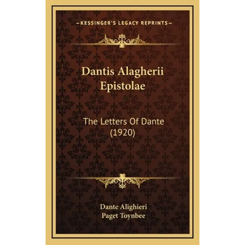 Dantis Alagherii Epistolae: The Letters Of Dante (1920) - Hardcover