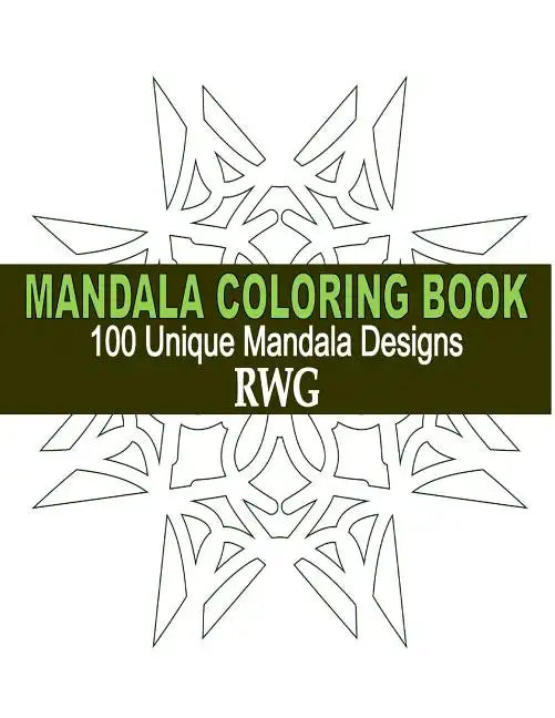 Mandala Coloring Book: 100 Unique Mandala Designs and Stress Relieving Patterns for Adult Relaxation, Meditation, and Happiness - Paperback