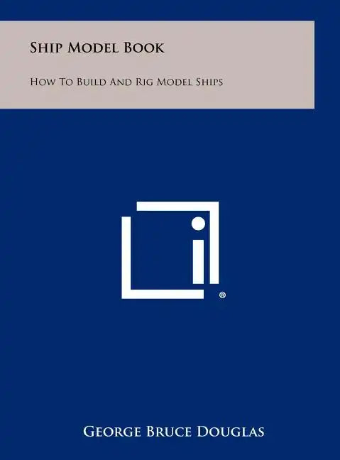 Ship Model Book: How To Build And Rig Model Ships - Hardcover