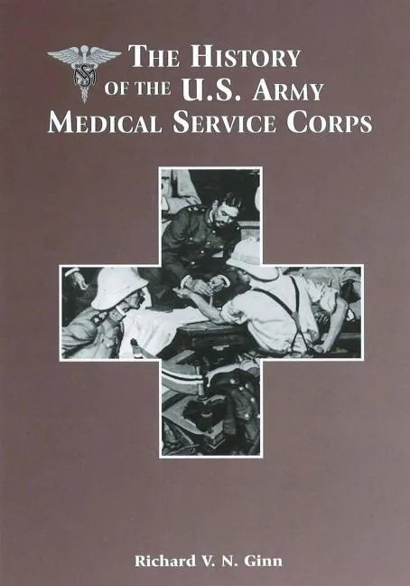 The History of the U.S. Army Medical Service Corps - Paperback