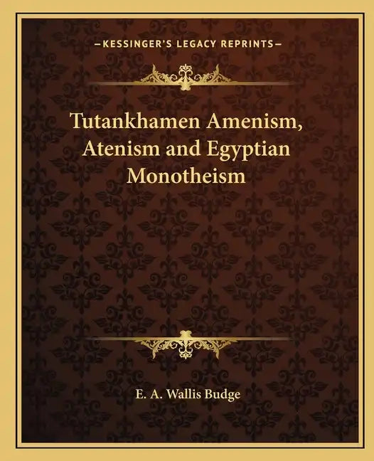 Tutankhamen Amenism, Atenism and Egyptian Monotheism - Paperback