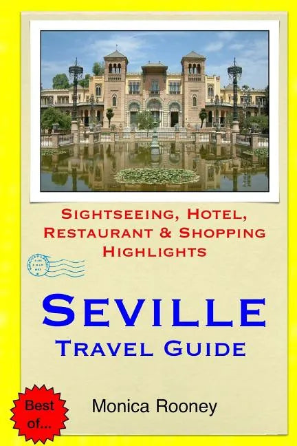 Seville Travel Guide: Sightseeing, Hotel, Restaurant & Shopping Highlights - Paperback