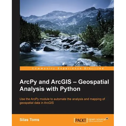 ArcPy and ArcGIS: Geospatial Analysis with Python - Paperback