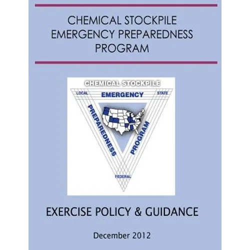 Exercise Policy and Guidance for the Chemical Stockpile Emergency Preparedness Program (December 2012) - Paperback