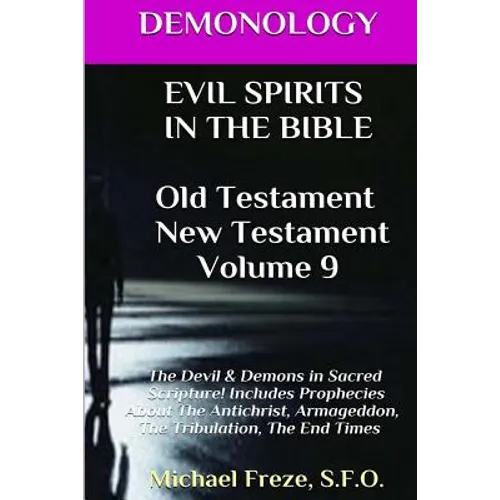 DEMONOLOGY EVIL SPIRITS IN THE BIBLE Old Testament New Testament: Satan, Demons, - Paperback