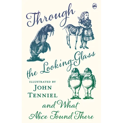 Through the Looking-Glass and What Alice Found There - Hardcover