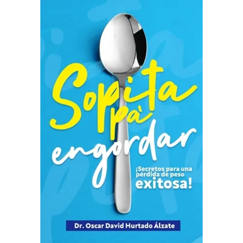 Sopita pa engordar: Secretos para una pérdida de peso exitosa - Paperback