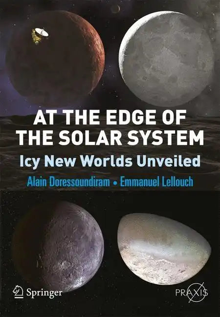 At the Edge of the Solar System: Icy New Worlds Unveiled - Paperback