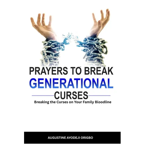 Prayers to Break Generational Curses: breaking the curse on your family bloodline - Paperback