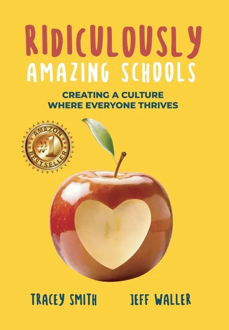 Ridiculously Amazing Schools: Creating A Culture Where Everyone Thrives - Hardcover