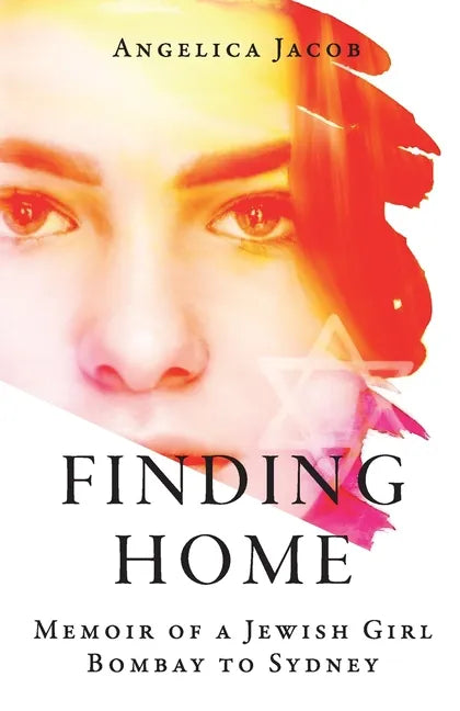 Finding Home: Memoir of a Jewish Girl: Bombay to Sydney - Paperback