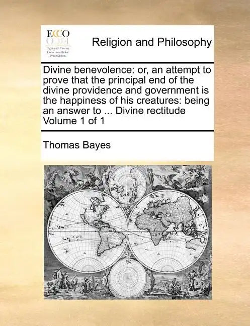 Divine Benevolence: Or, an Attempt to Prove That the Principal End of the Divine Providence and Government Is the Happiness of His Creatur - Paperback