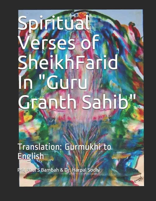 Spiritual Verses of Sheikh Farid, in Guru Granth Sahib: Translation: Gurmukhi to English - Paperback