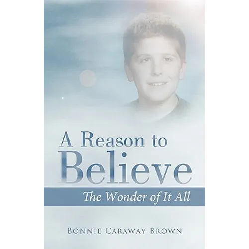 A Reason to Believe: The Wonder of It All - Paperback