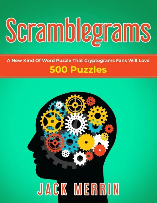 Scramblegrams: A New Kind Of Word Puzzle That Cryptograms Fans Will Love, 500 Puzzles - Paperback