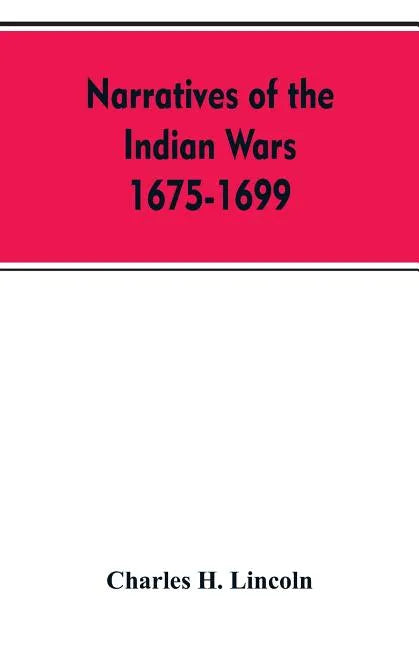 Narratives Of The Indian Wars 1675-1699 - Paperback