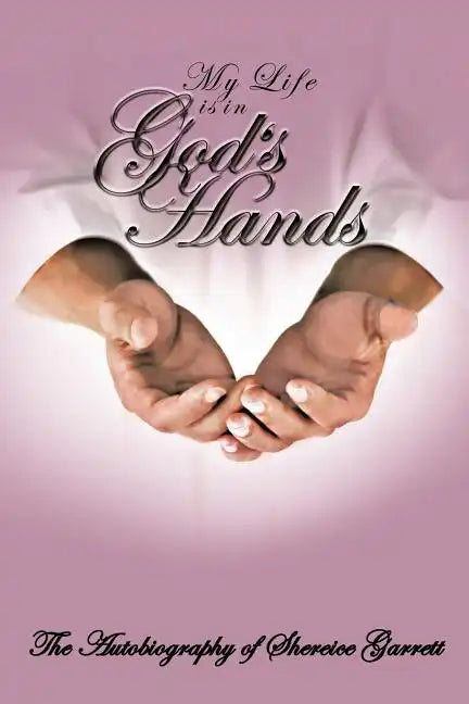 My Life Is in God's Hands: The Autobiogragphy of Shereice Garrett - Paperback