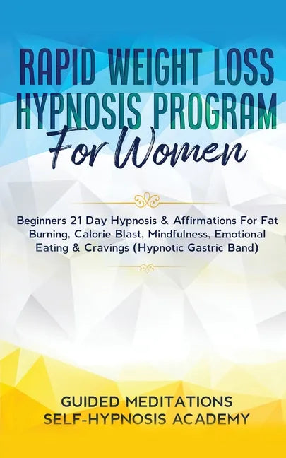 Rapid Weight Loss Hypnosis Program For Women Beginners 21 Day Hypnosis & Affirmations For Fat Burning, Calorie Blast, Mindfulness, Emotional Eating & - Paperback