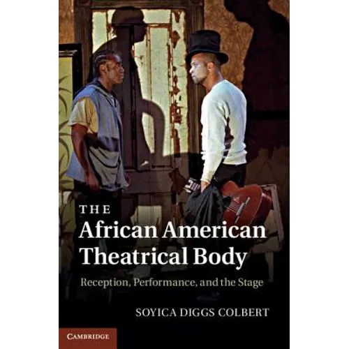 The African American Theatrical Body - Hardcover