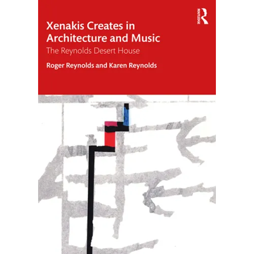 Xenakis Creates in Architecture and Music: The Reynolds Desert House - Paperback