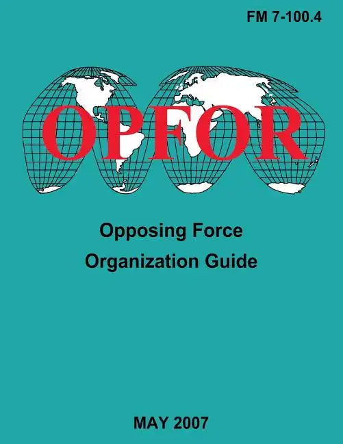 Opposing Force Organization Guide (FM 7-100.4) - Paperback