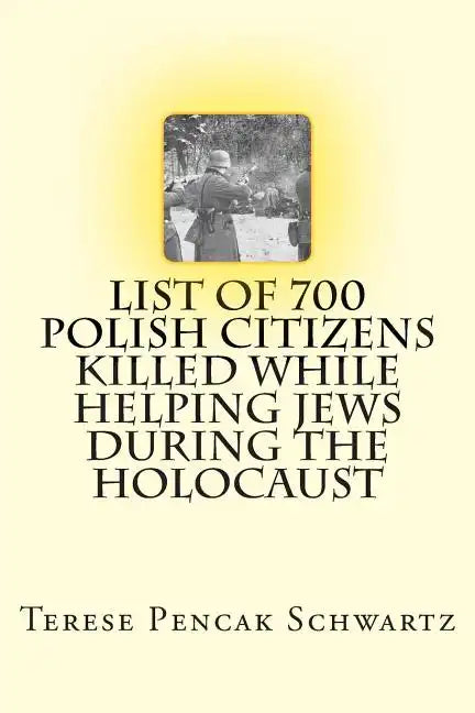 List of 700 Polish Citizens Killed While Helping Jews During the Holocaust - Paperback