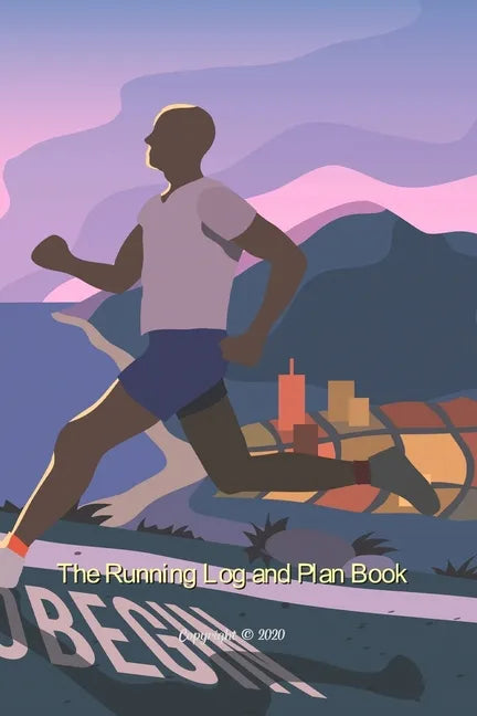 The Running Log and Plan Book: Running Log Books, Running Journal, Running Training Diary, Track Distance, Date, Time, Pace, HR, Rest HR, Run Type, S - Paperback