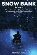 Crime Drama: Snow Bank I: Military veterans band together to rob a bank on snowmobiles during the worst blizzard in Colorado histor - Paperback