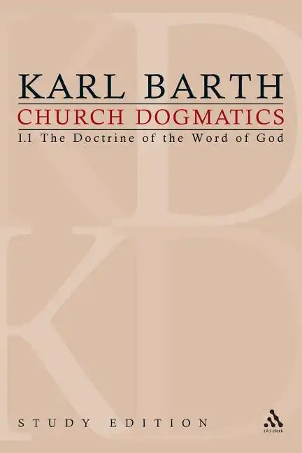 Church Dogmatics Study Edition 1: The Doctrine of the Word of God I.1 § 1-7 - Paperback